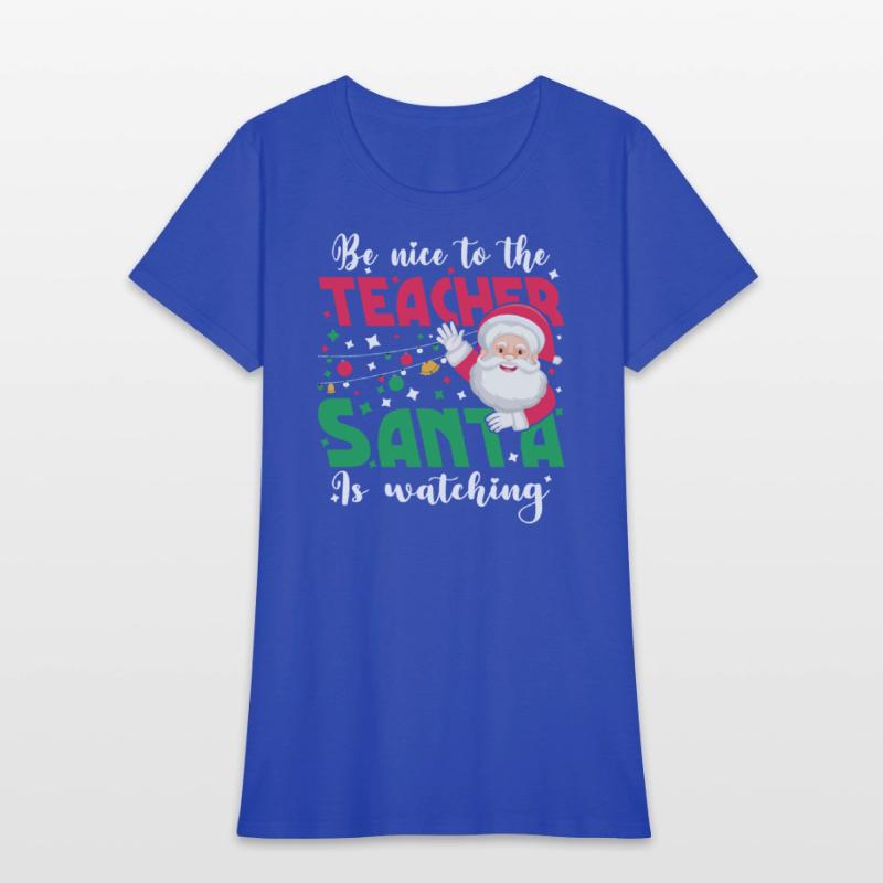 Be Nice To The Teacher Santa Is Watching