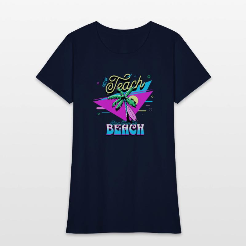 First We Teach And Then We Beach