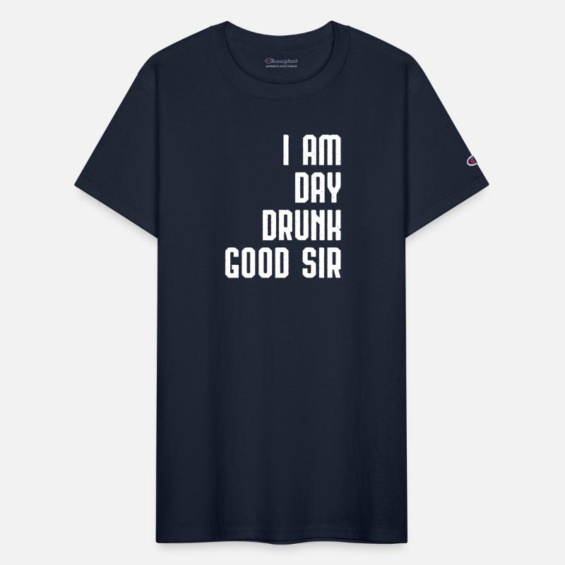 I Am Day Drunk Good Sir Drinking Team Gift