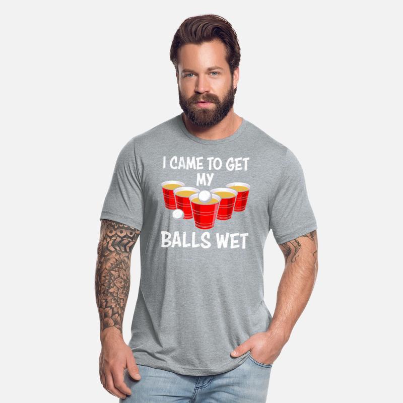 I came to make my balls wet party game beer pong