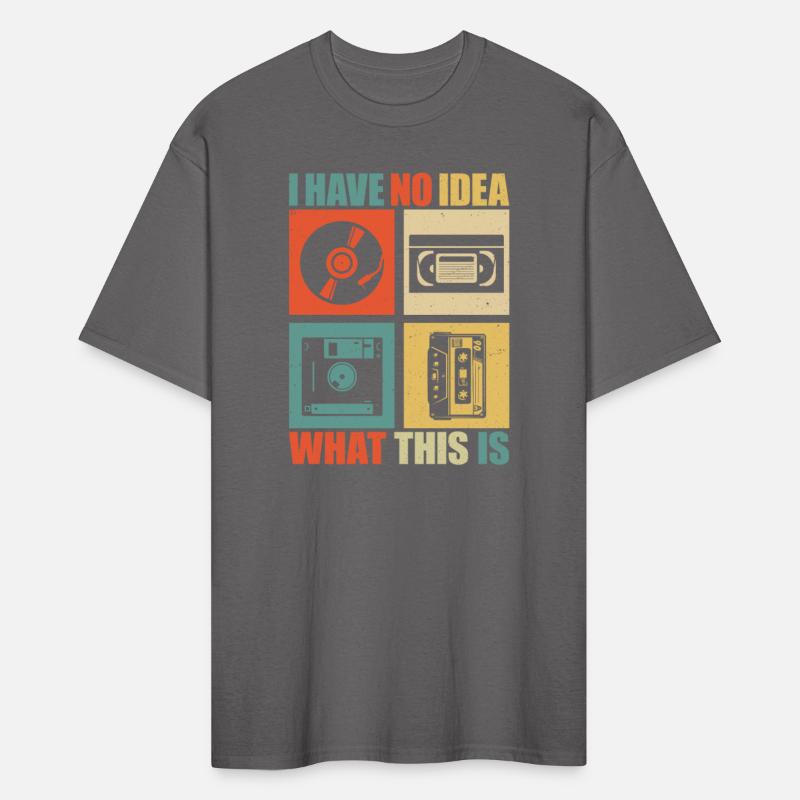 I Have No Idea What This Is Men Women Kid 80s 90s