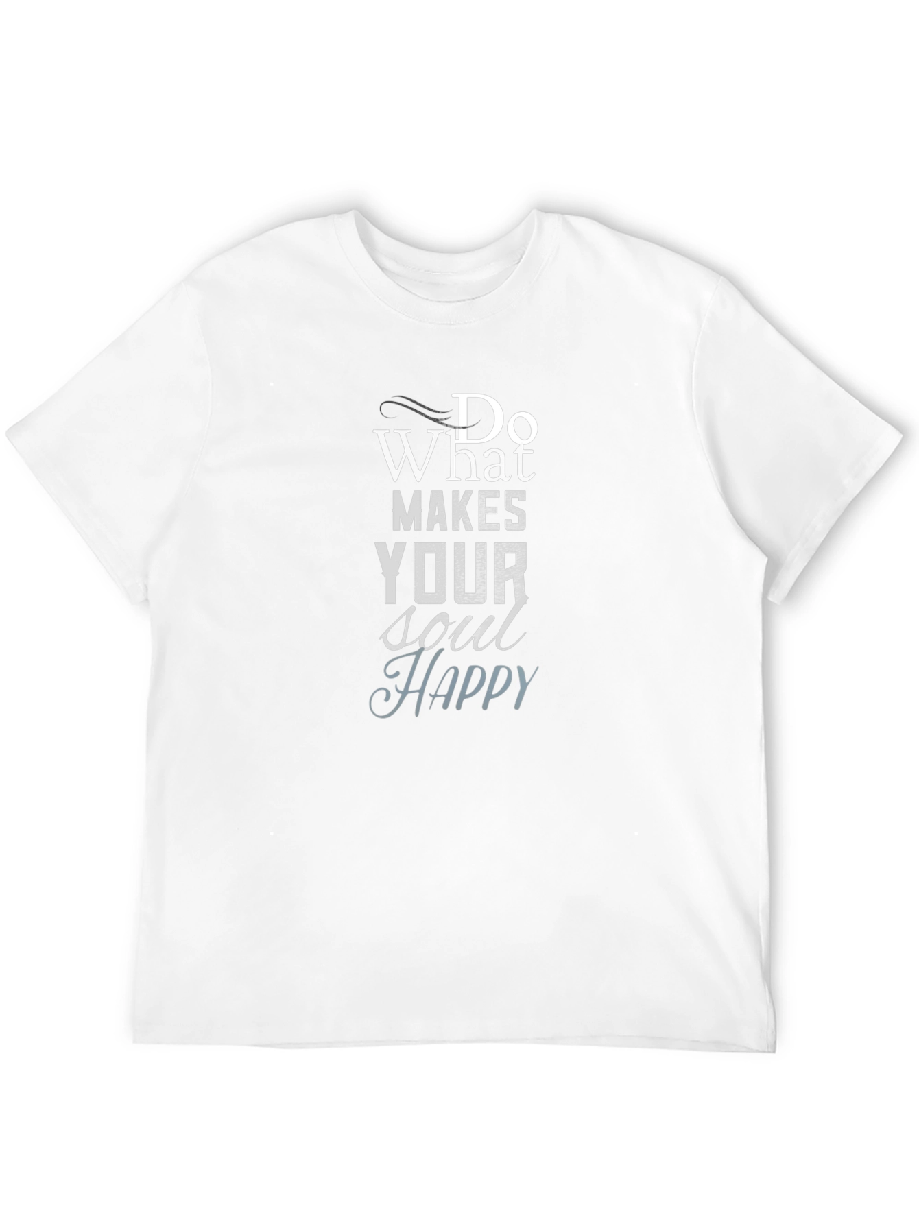 Inspirational Graphic Tee: Do What Makes Your Soul Happy