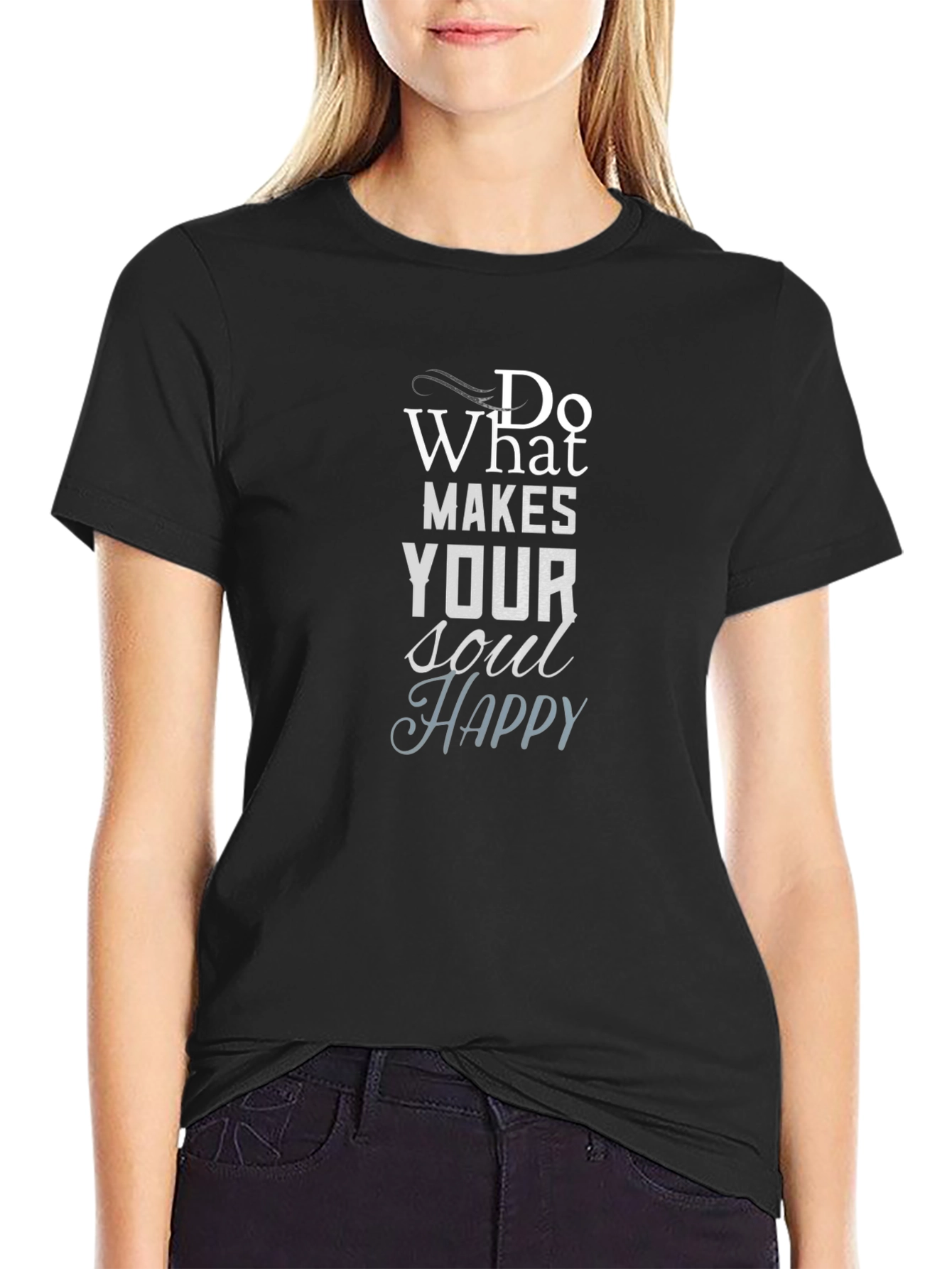 Inspirational Graphic Tee: Do What Makes Your Soul Happy