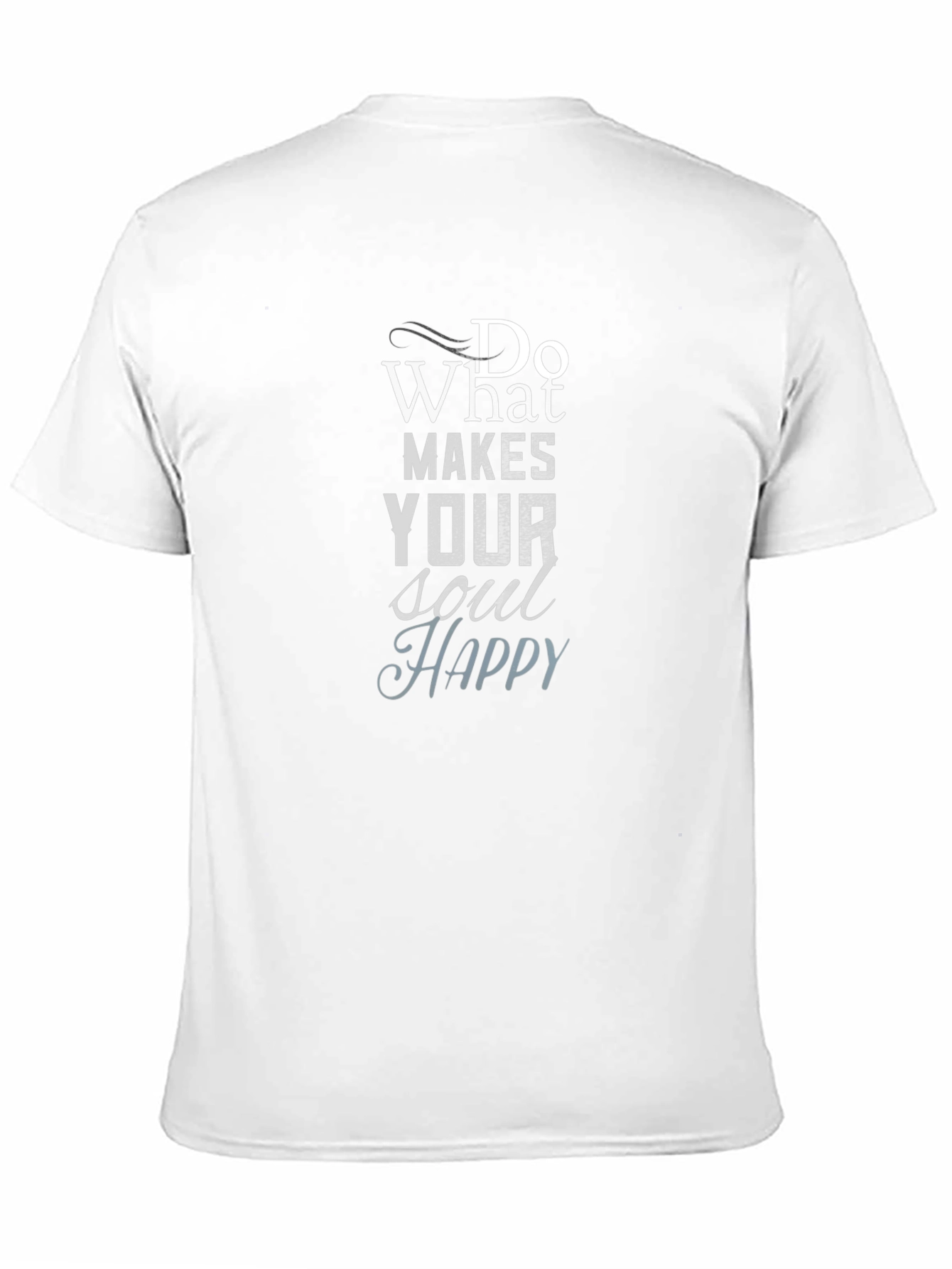 Inspirational Graphic Tee: Do What Makes Your Soul Happy