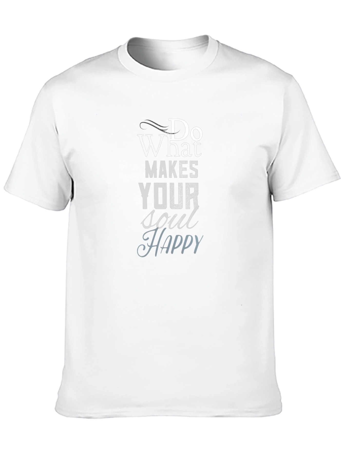Inspirational Graphic Tee: Do What Makes Your Soul Happy