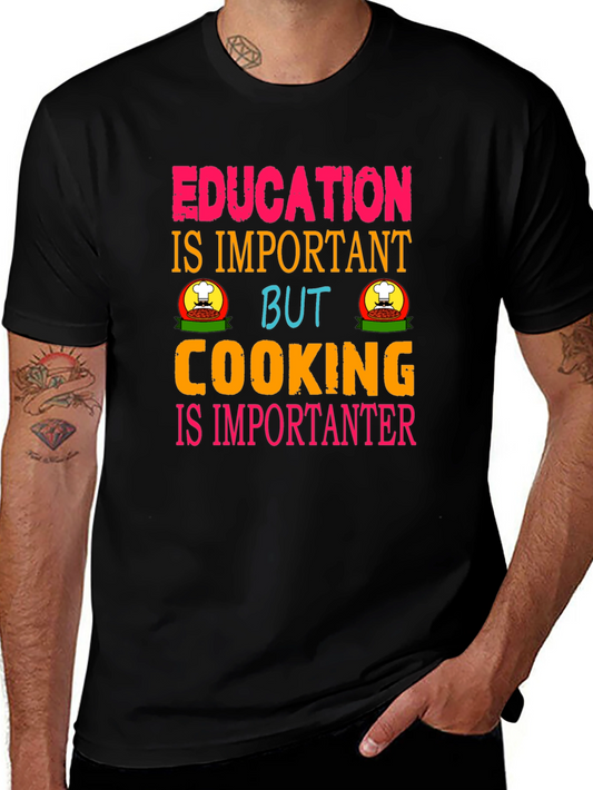 Education Important But Cooking More Important Tee