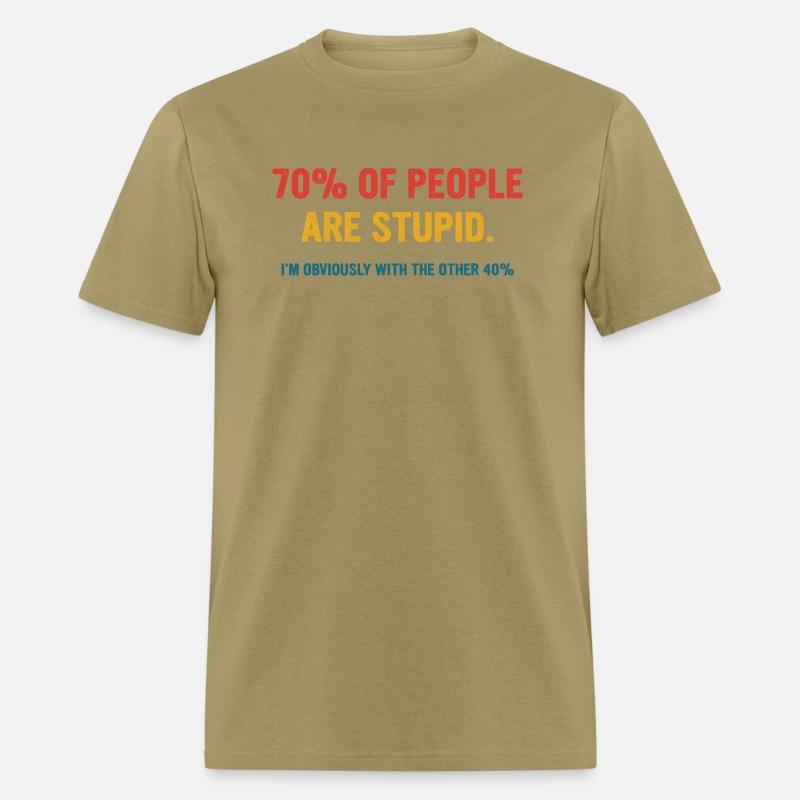70% Of People Are Stupid I’m Obviously With The Ot