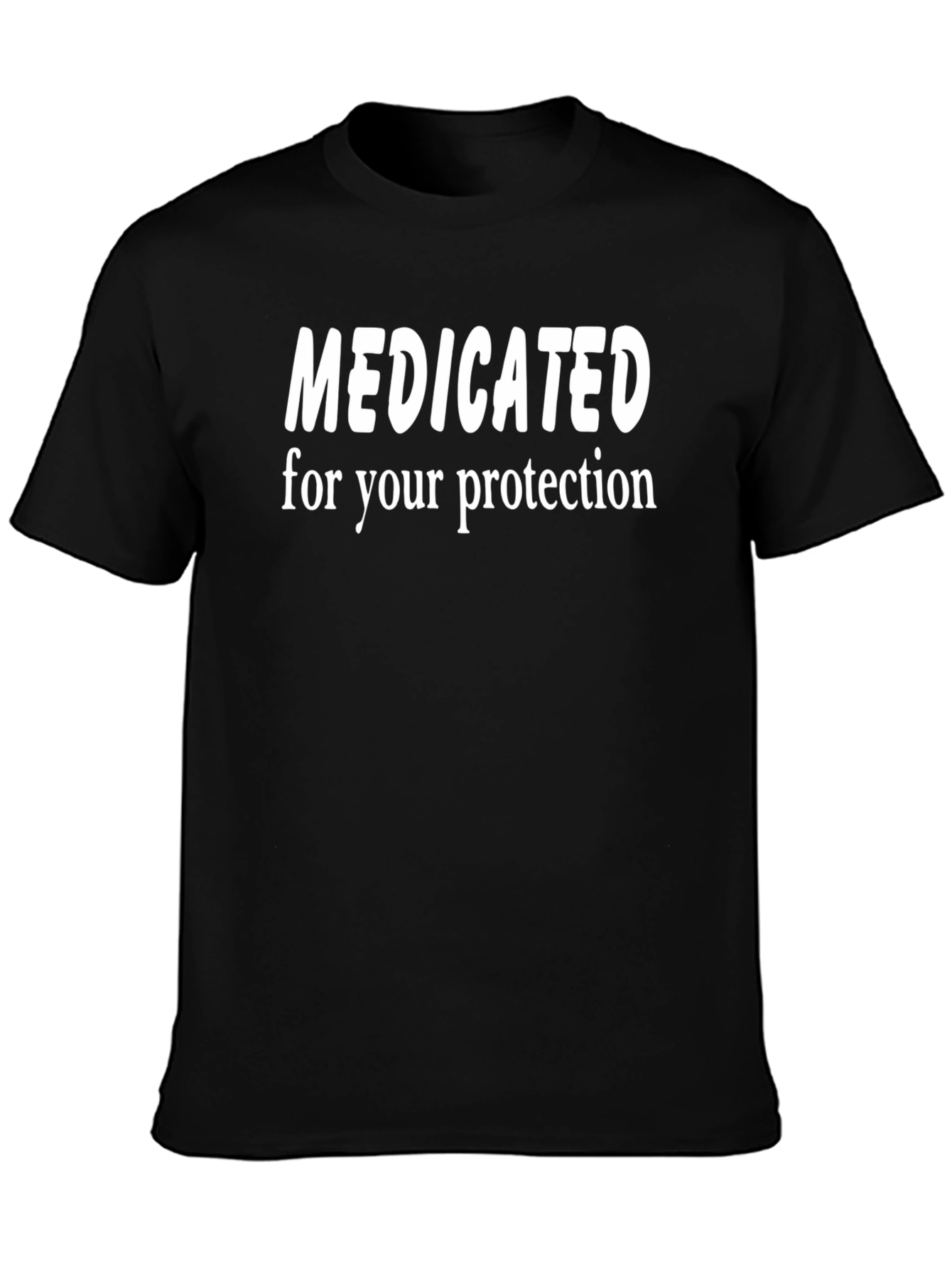 Medicated for Your Protection T-Shirt