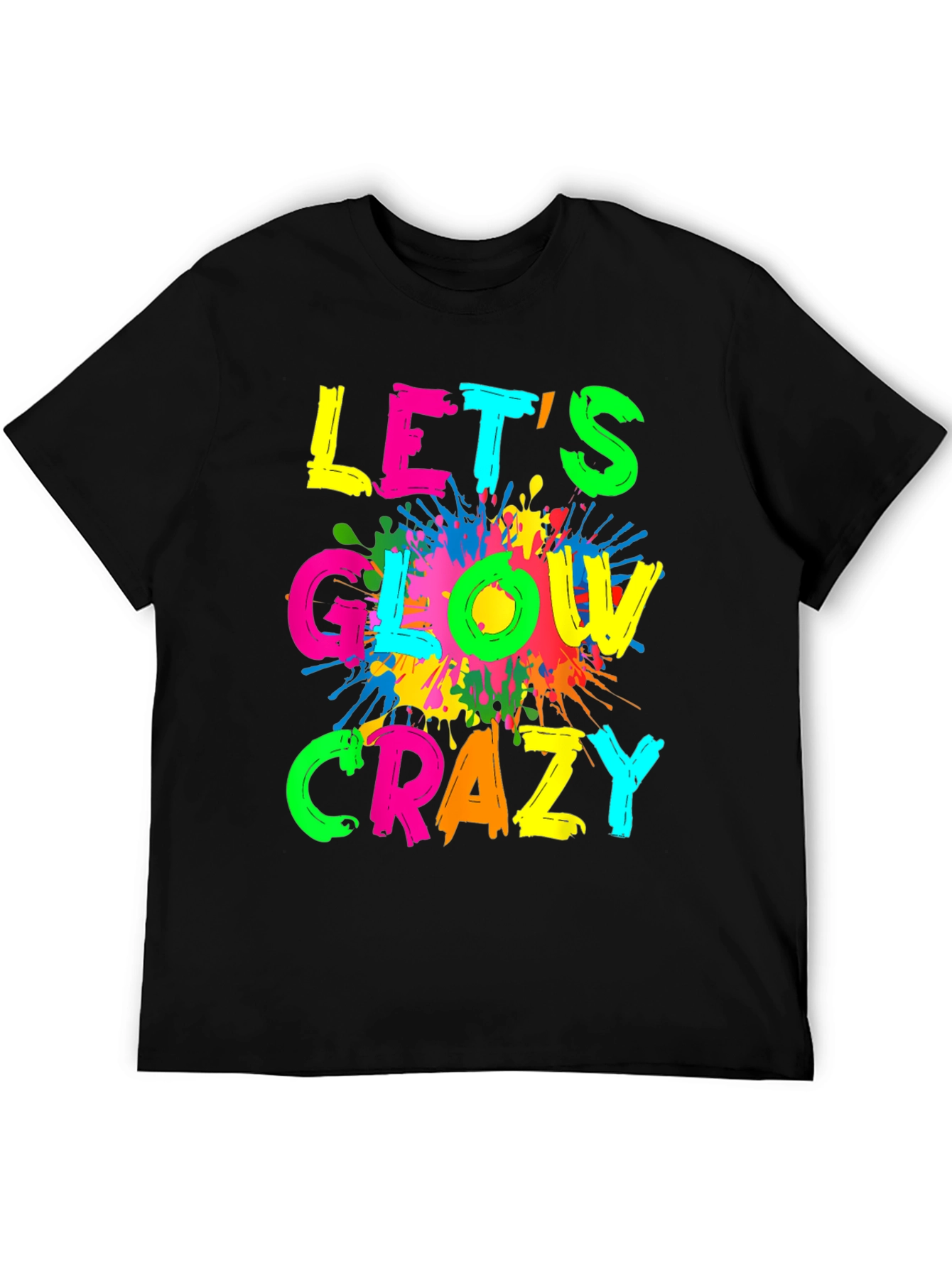 Lets Glow Crazy T-Shirt