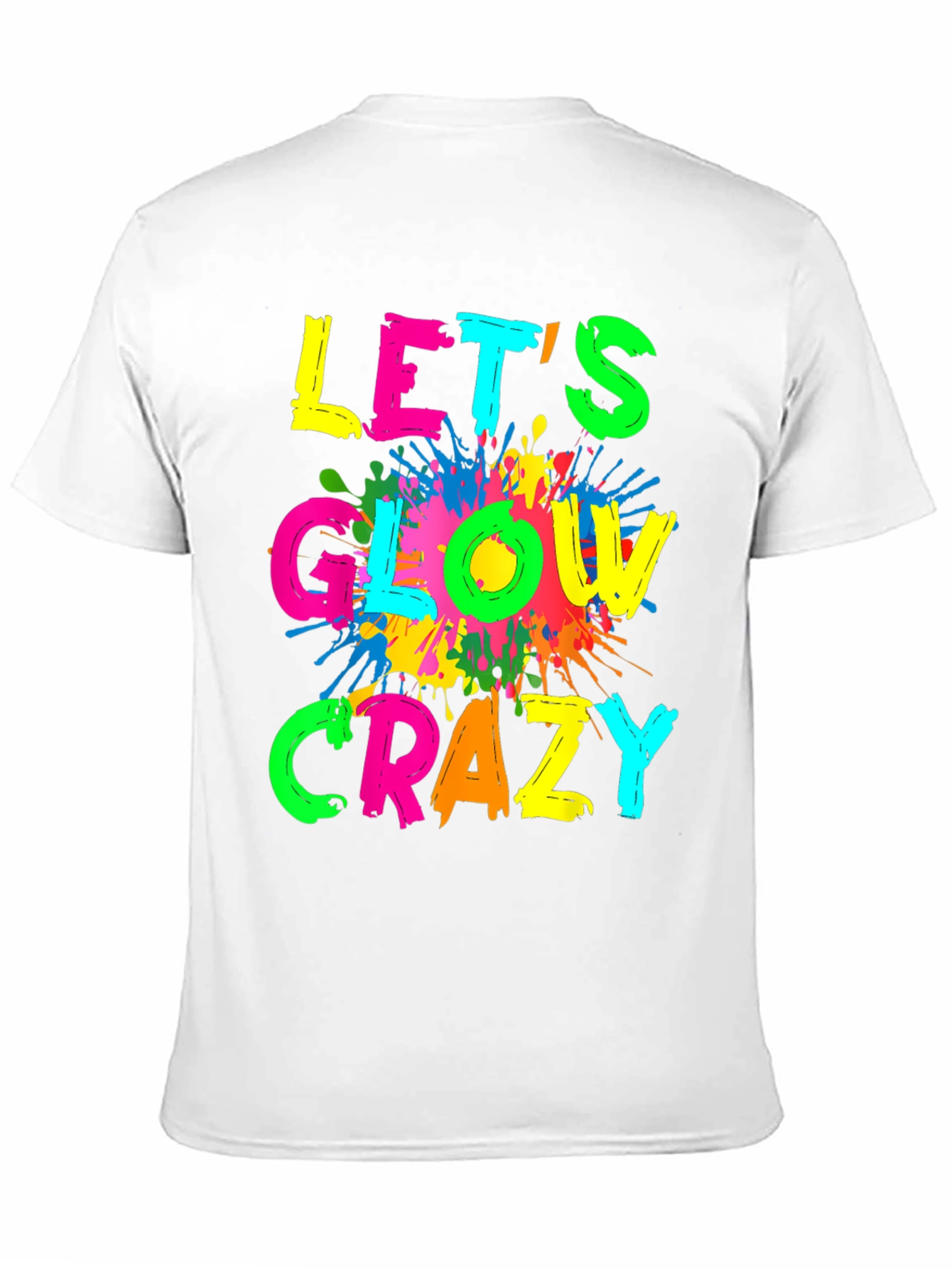Lets Glow Crazy T-Shirt