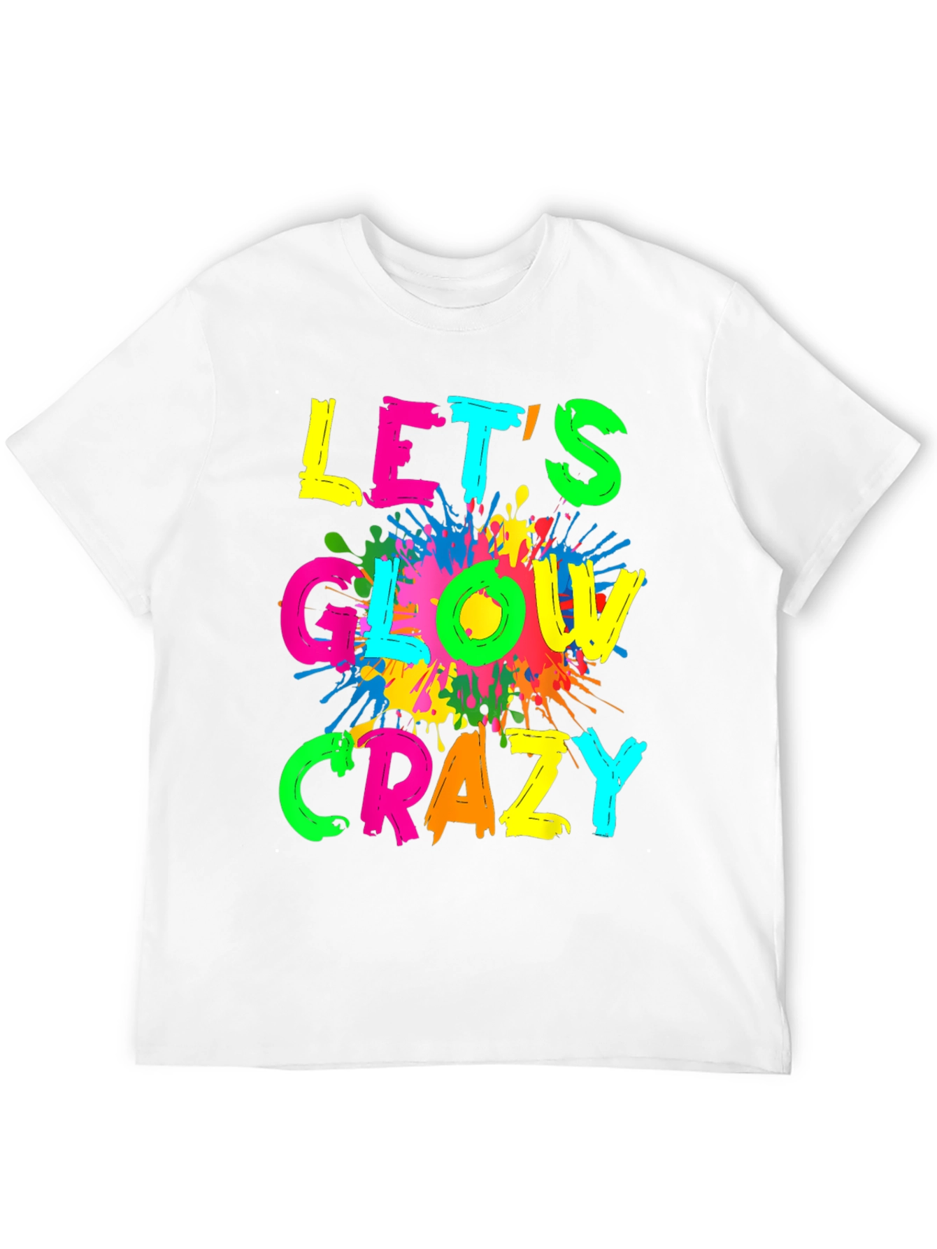 Lets Glow Crazy T-Shirt