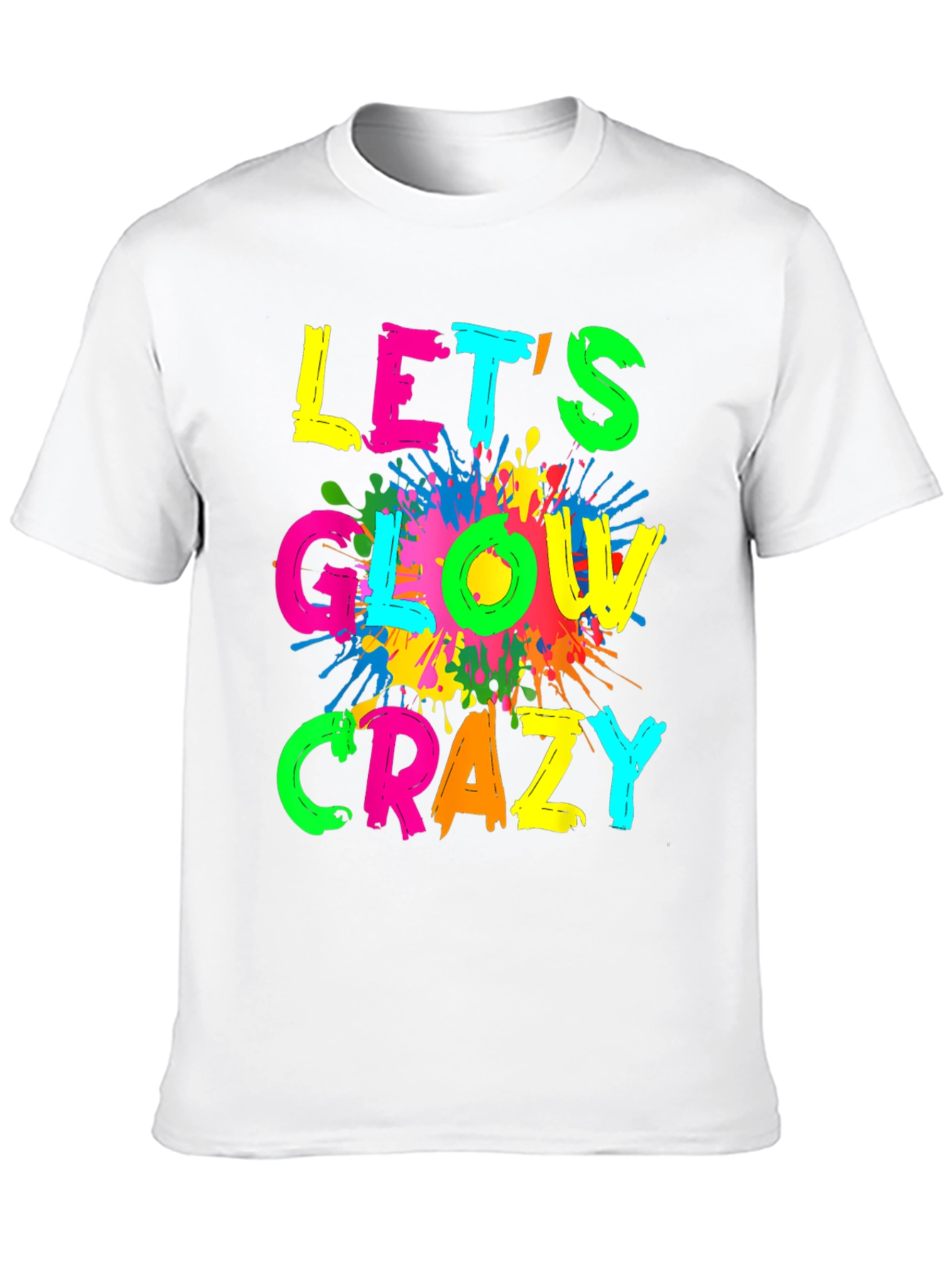Lets Glow Crazy T-Shirt