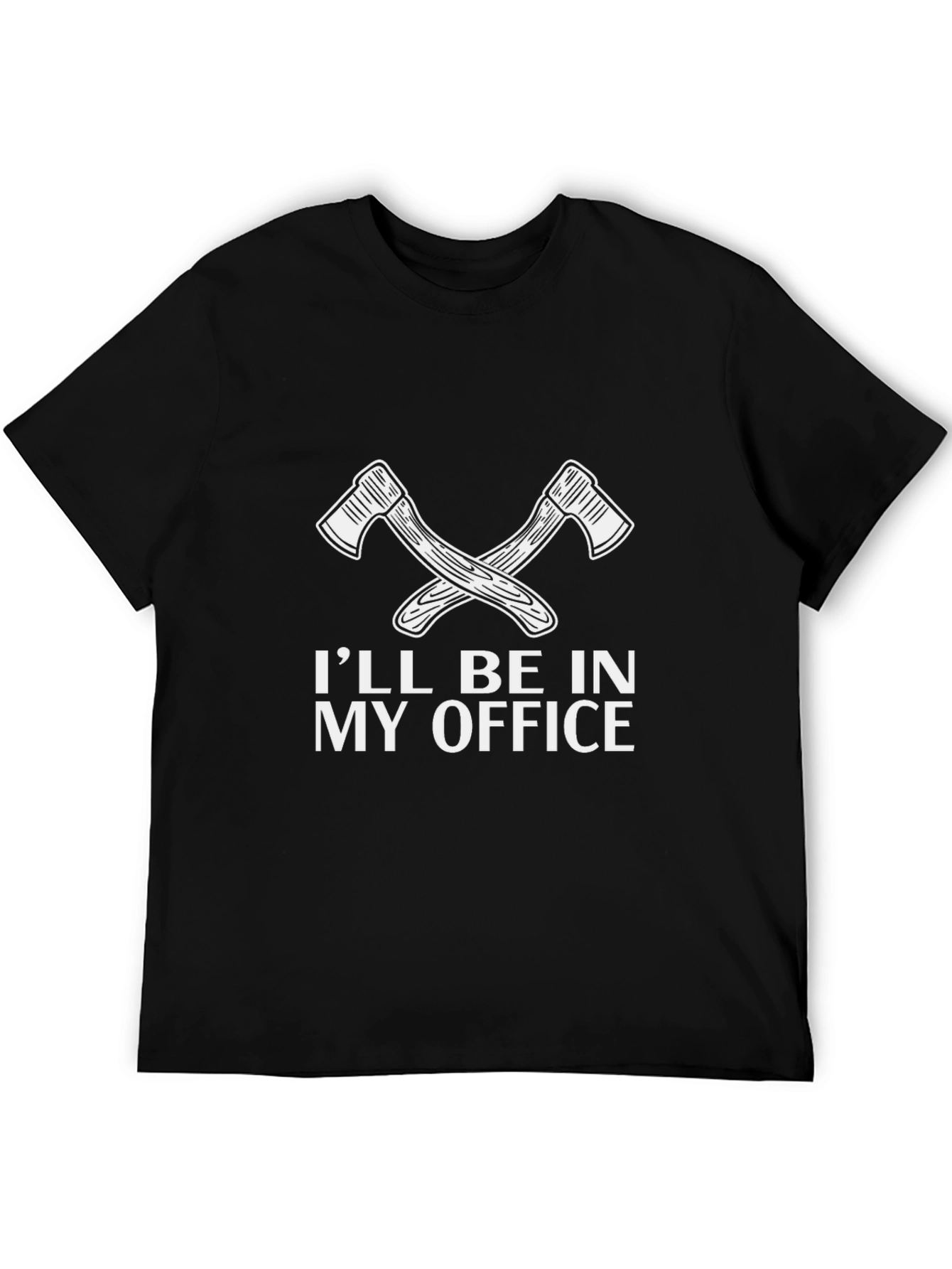 Ill Be In My Office Lumberjack Axe T-Shirt
