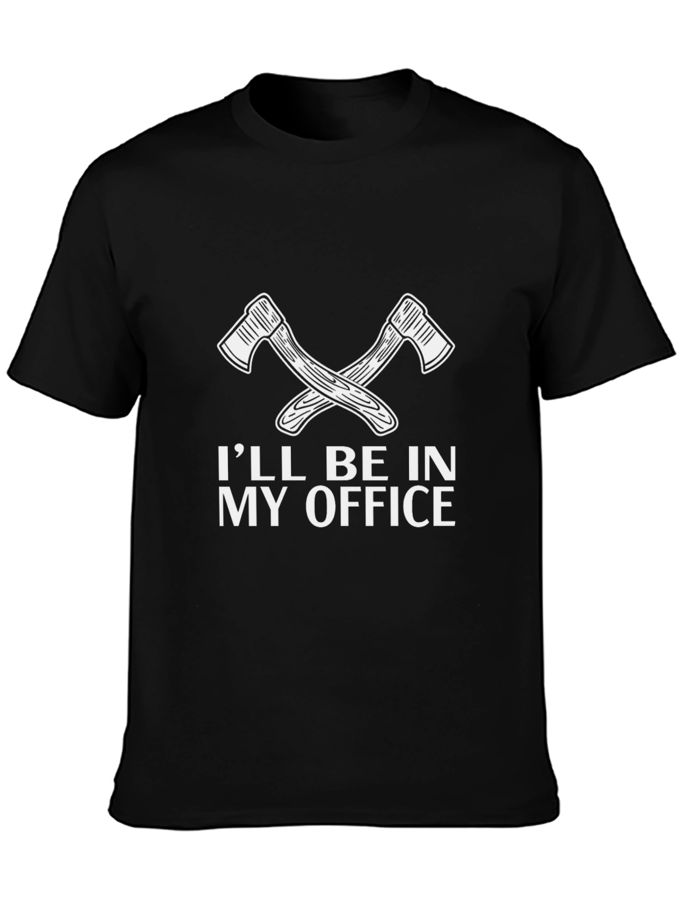 Ill Be In My Office Lumberjack Axe T-Shirt
