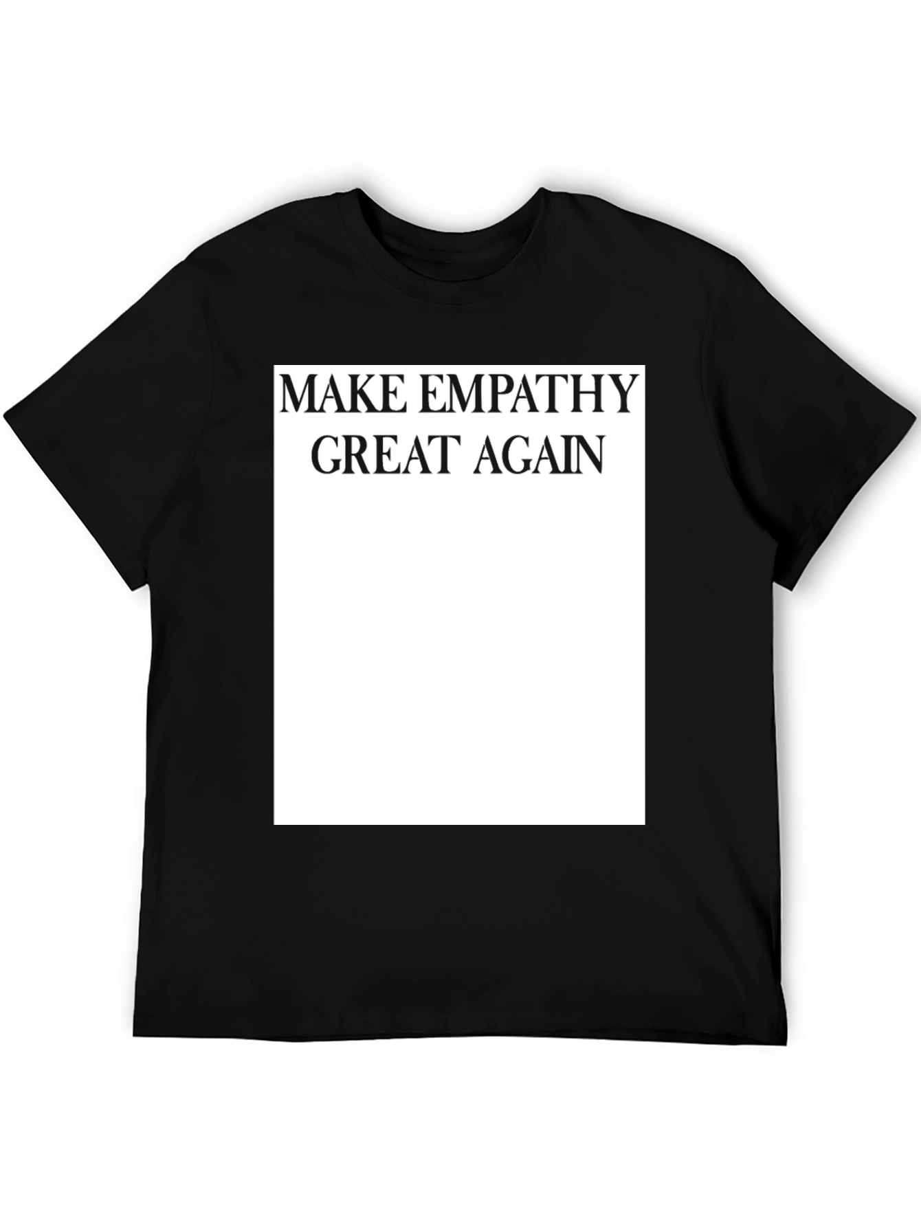 Make Empathy Great Again T-Shirt - Political Slogan Tee