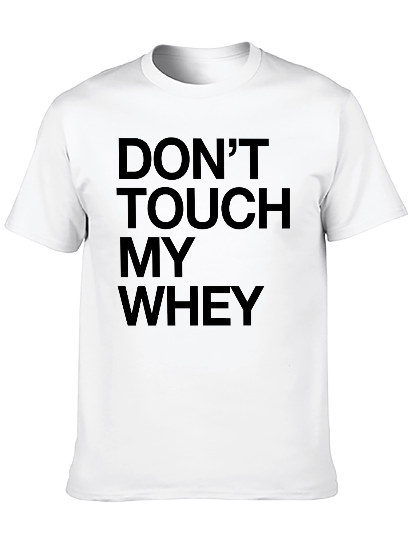 Dont Touch My Whey Graphic Tee