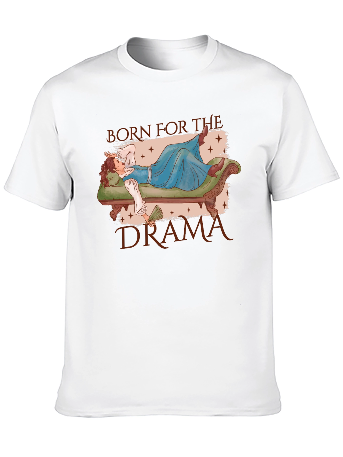 Born for the Drama T-Shirt