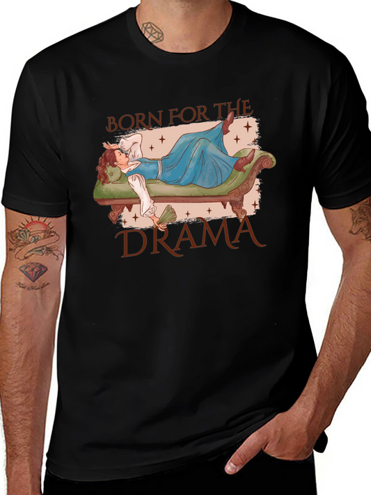 Born for the Drama T-Shirt