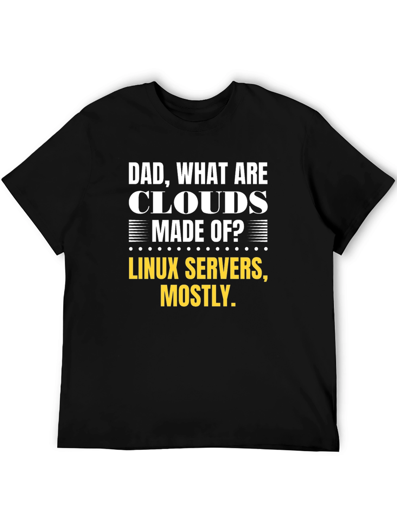 Dad What are Clouds Made of T-Shirt