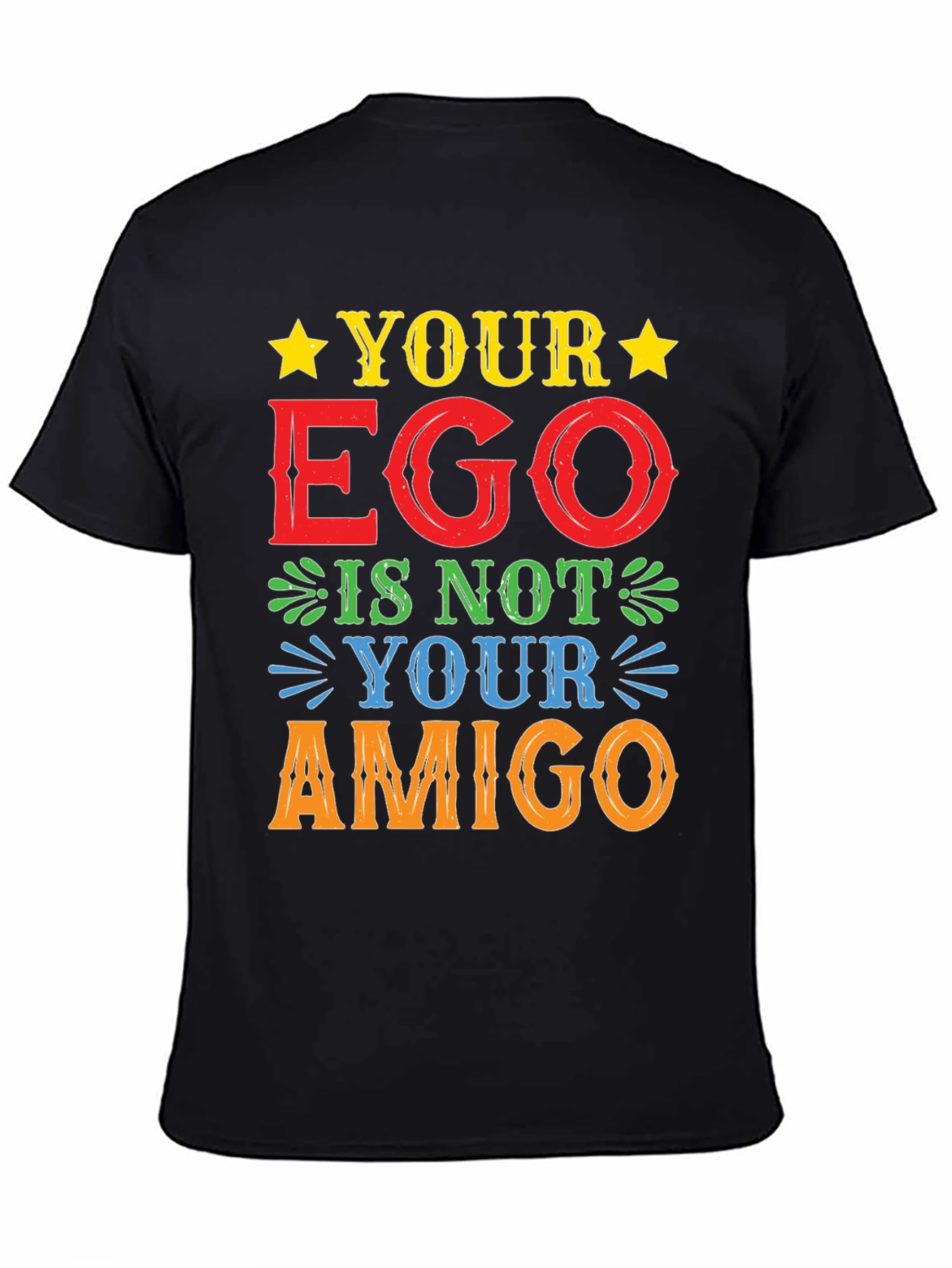 Your Ego Is Not Your Amigo T-Shirt