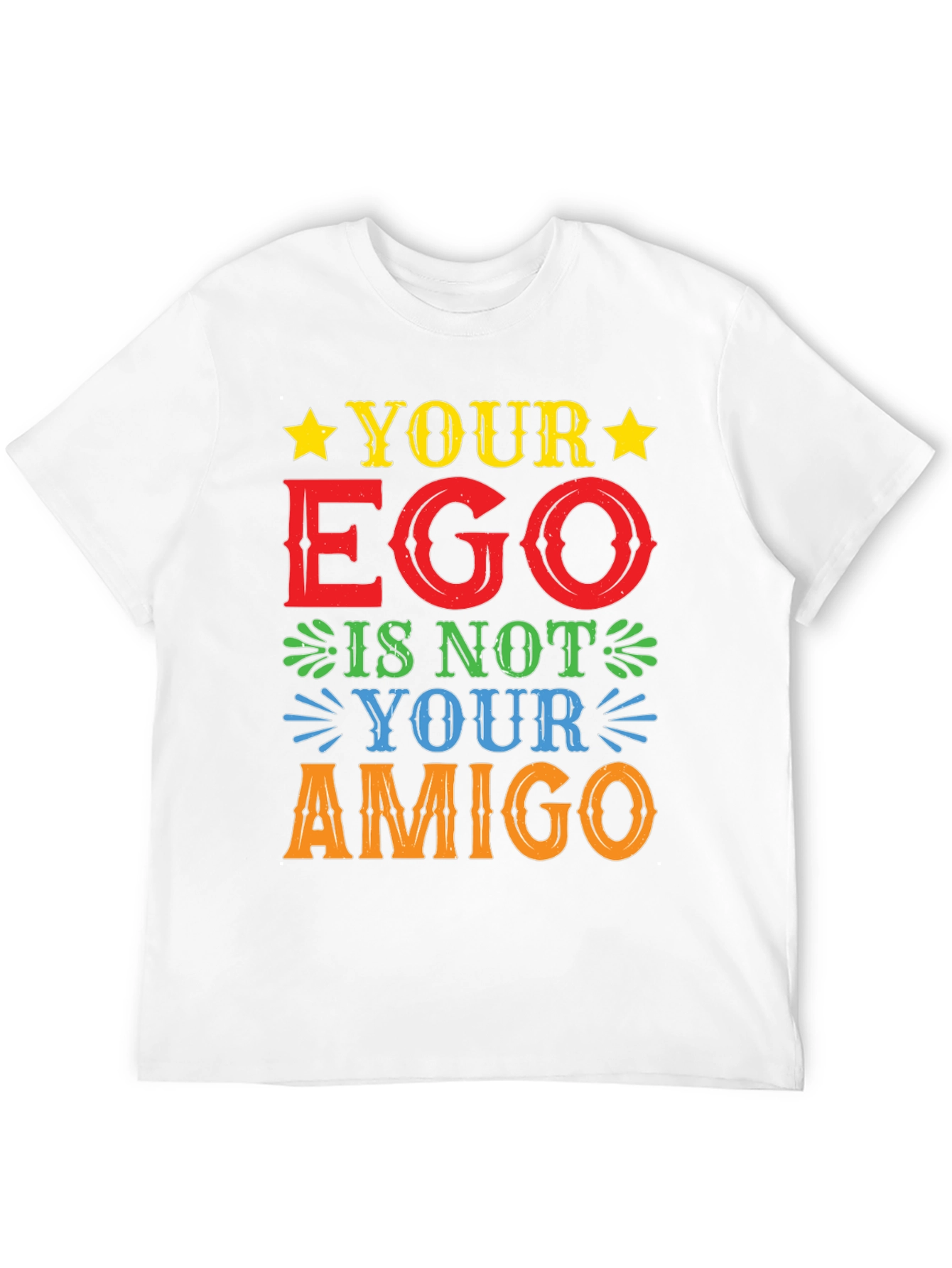 Your Ego Is Not Your Amigo T-Shirt
