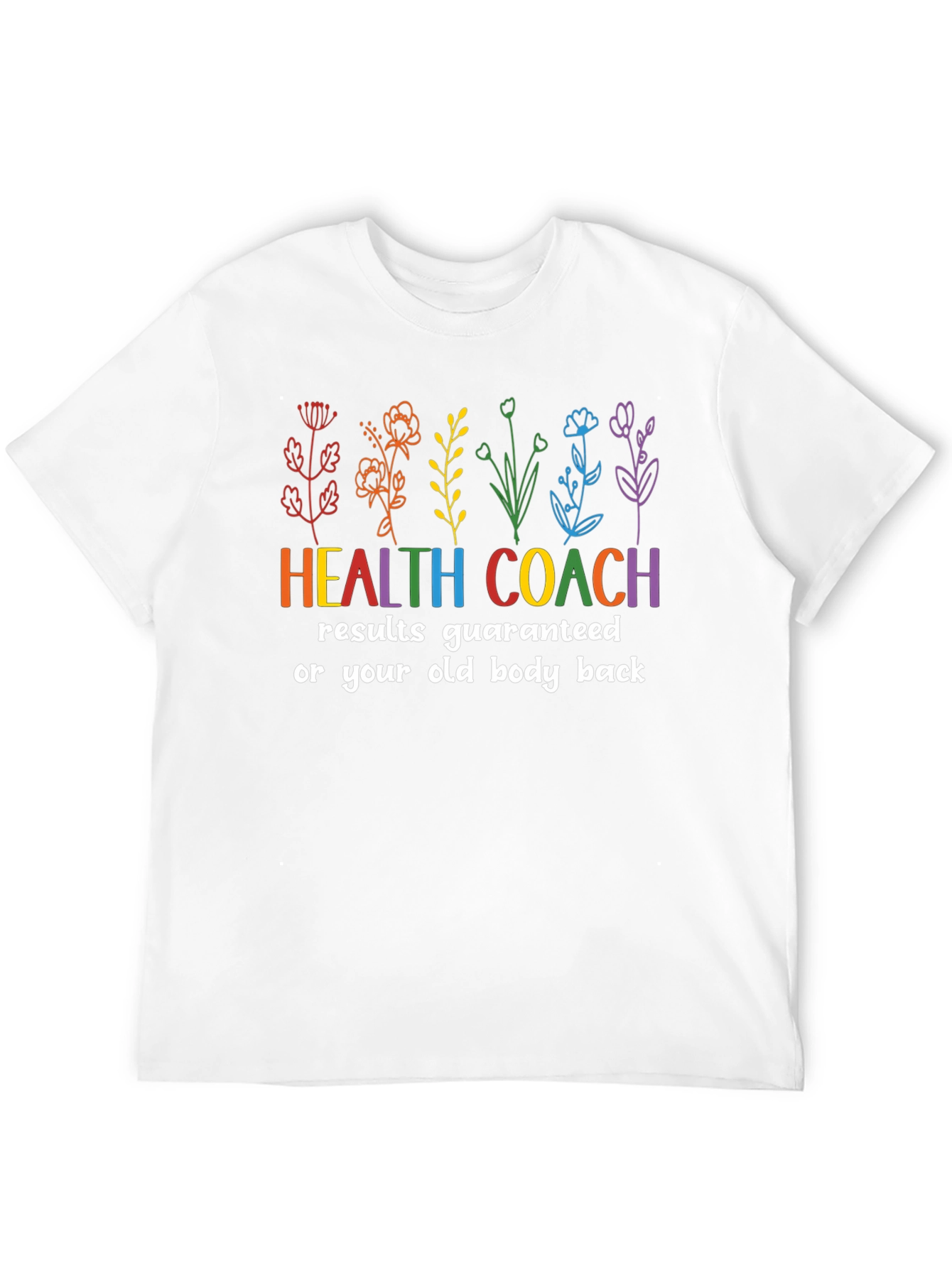 Health Coach T-Shirt - Results Guaranteed!