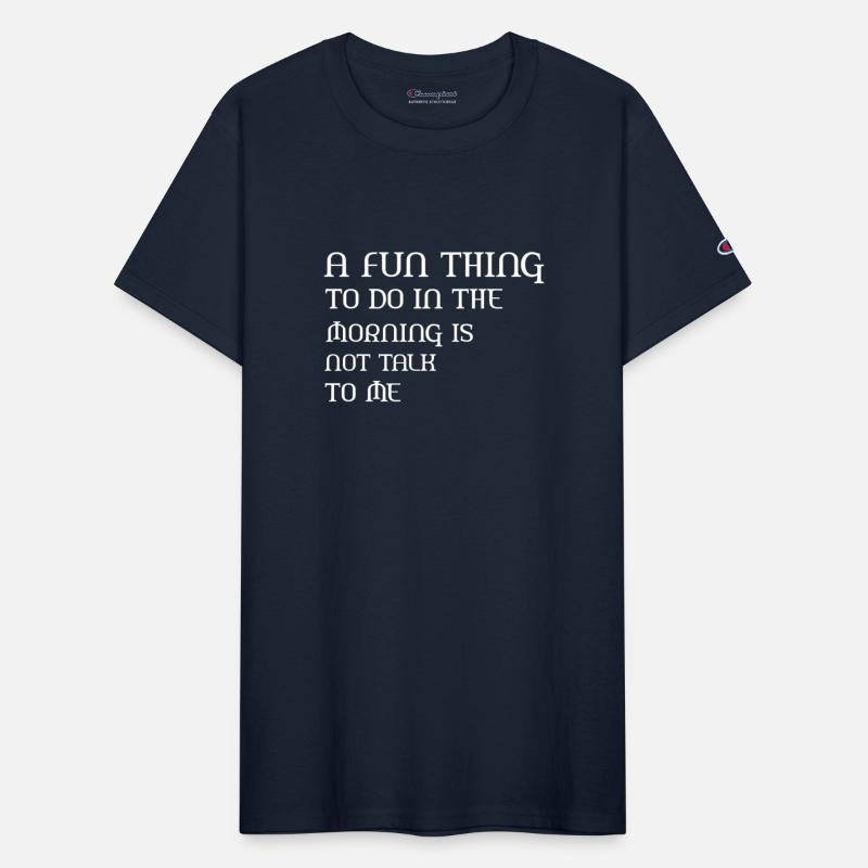 A Fun Thing To Do In The Morning Is Not Talk To Me