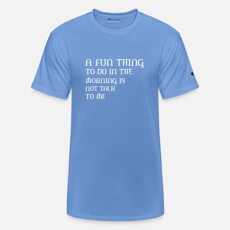 A Fun Thing To Do In The Morning Is Not Talk To Me