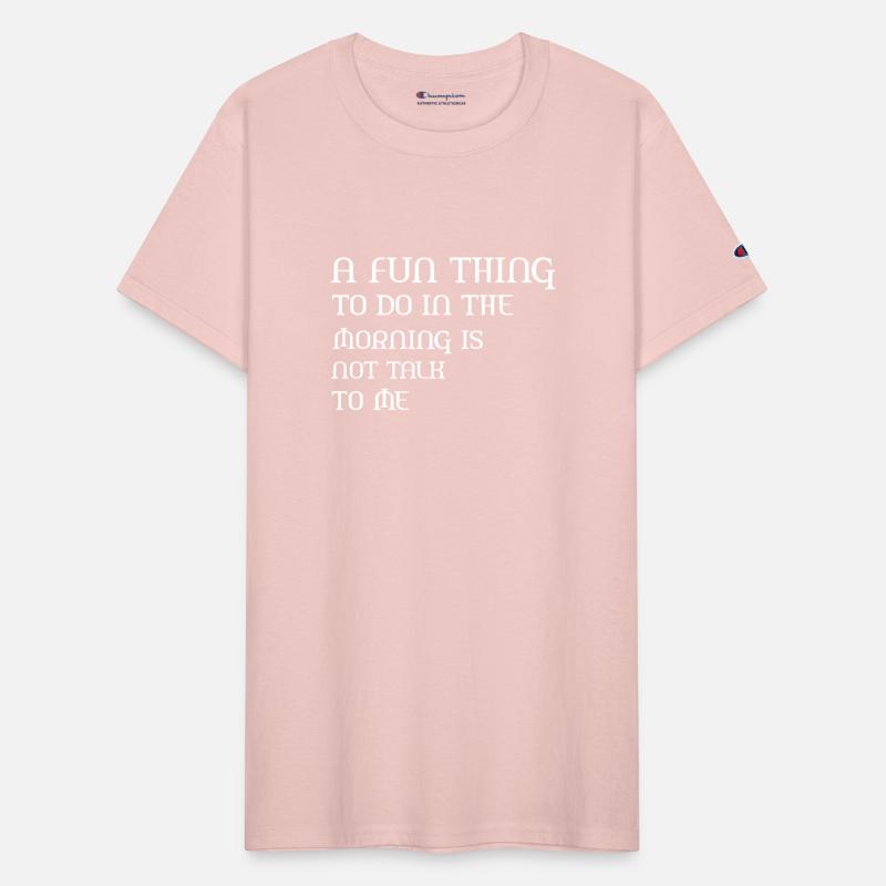 A Fun Thing To Do In The Morning Is Not Talk To Me