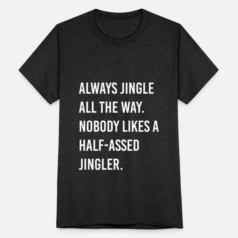 Always Jingle All The Way Nobody Likes