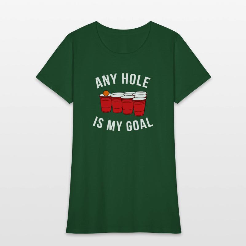 Any Hole Is My Goal Beer Pong Party College