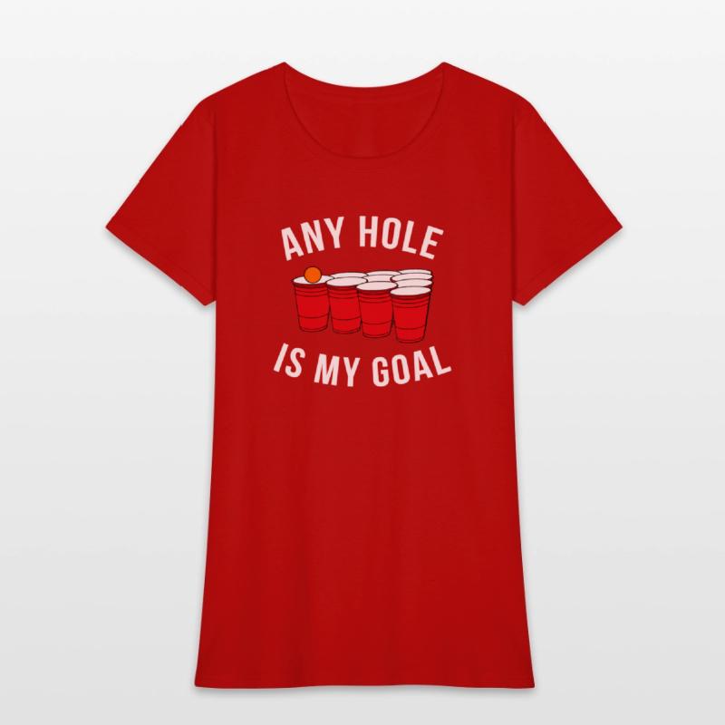 Any Hole Is My Goal Beer Pong Party College