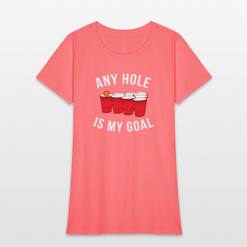 Any Hole Is My Goal Beer Pong Party College