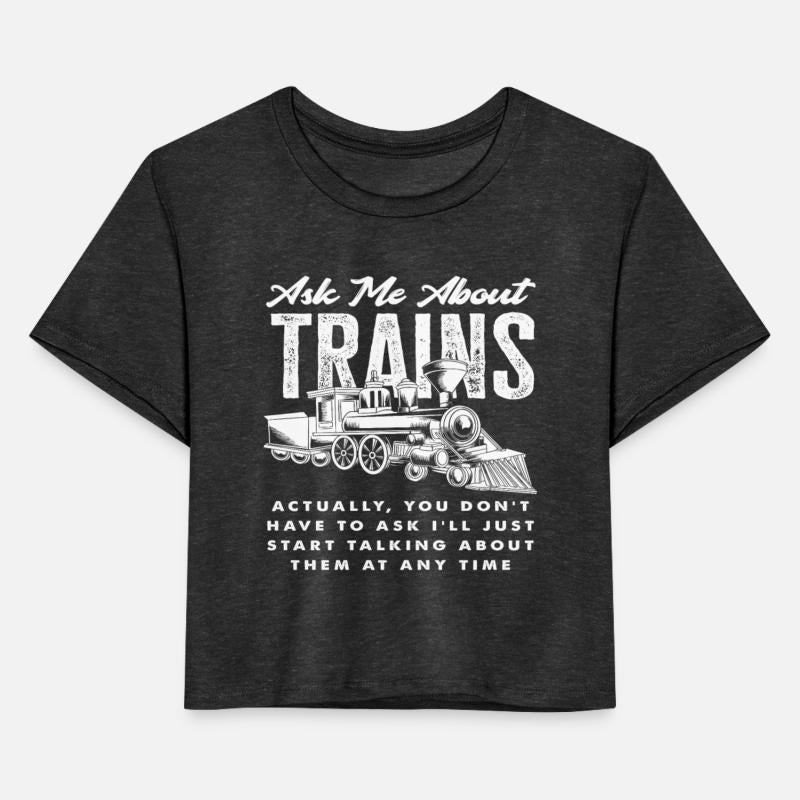 Ask Me About Trains, I Always Talk About Them