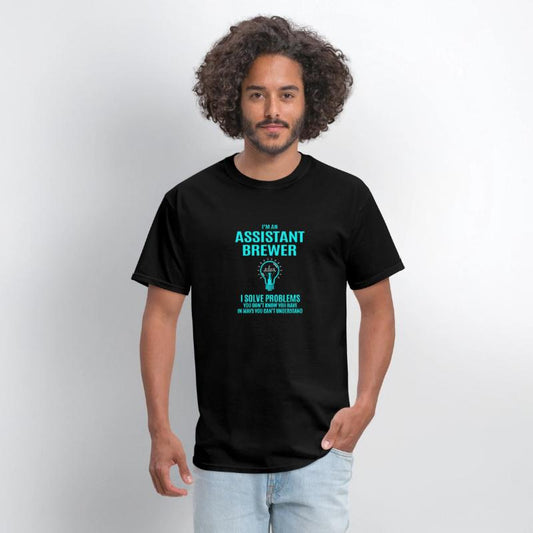 Assistant Brewer T Shirt - I Solve Problems Gift I