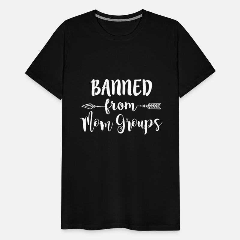 Banned From Mom Groups Funny Sarcasm Mom