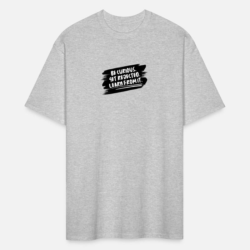 Be Curious. Get Rejected. Learn from it.