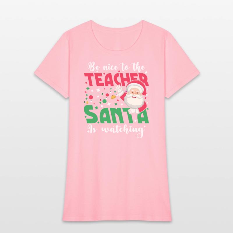 Be Nice To The Teacher Santa Is Watching