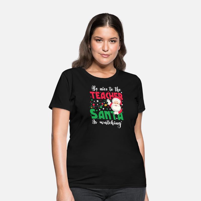 Be Nice To The Teacher Santa Is Watching