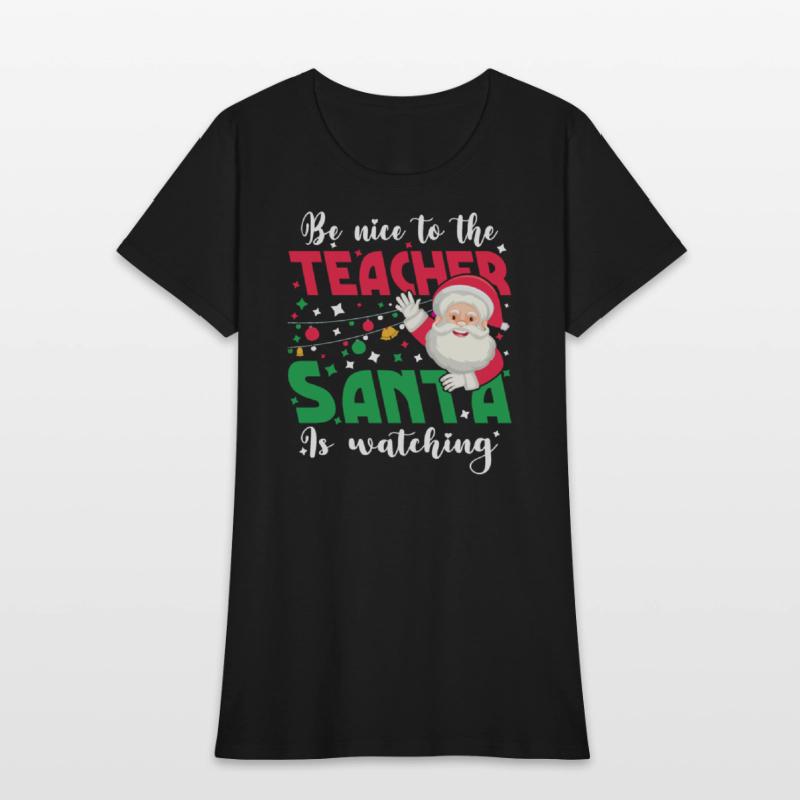 Be Nice To The Teacher Santa Is Watching