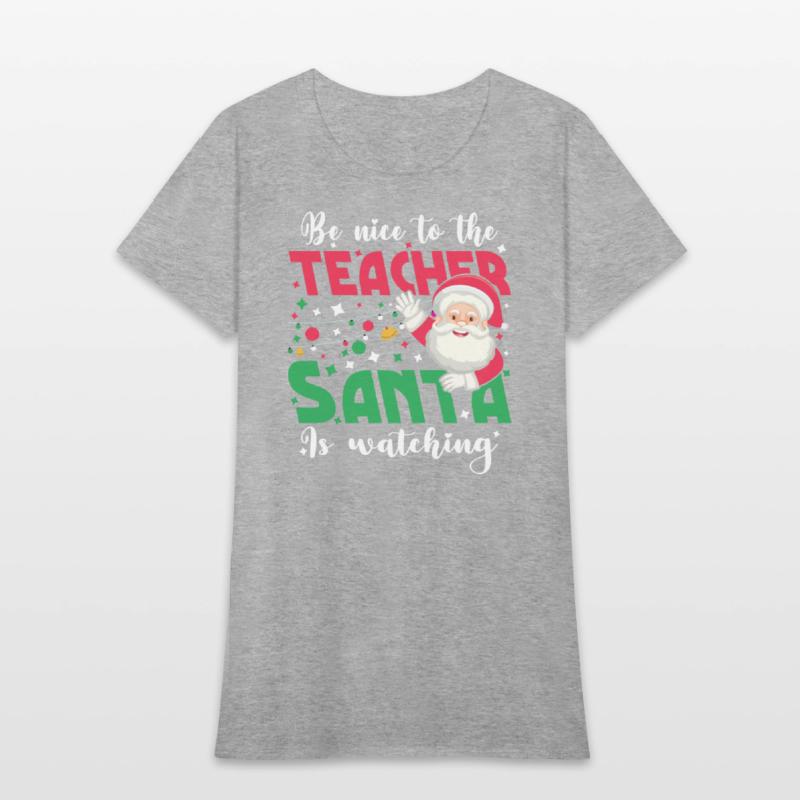 Be Nice To The Teacher Santa Is Watching