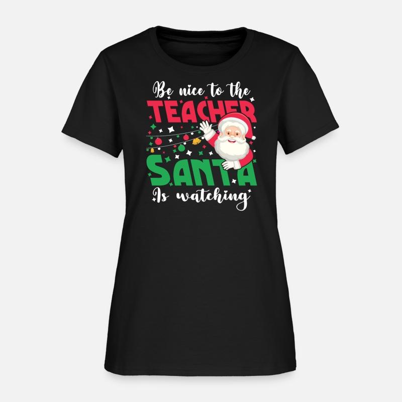 Be Nice To The Teacher Santa Is Watching