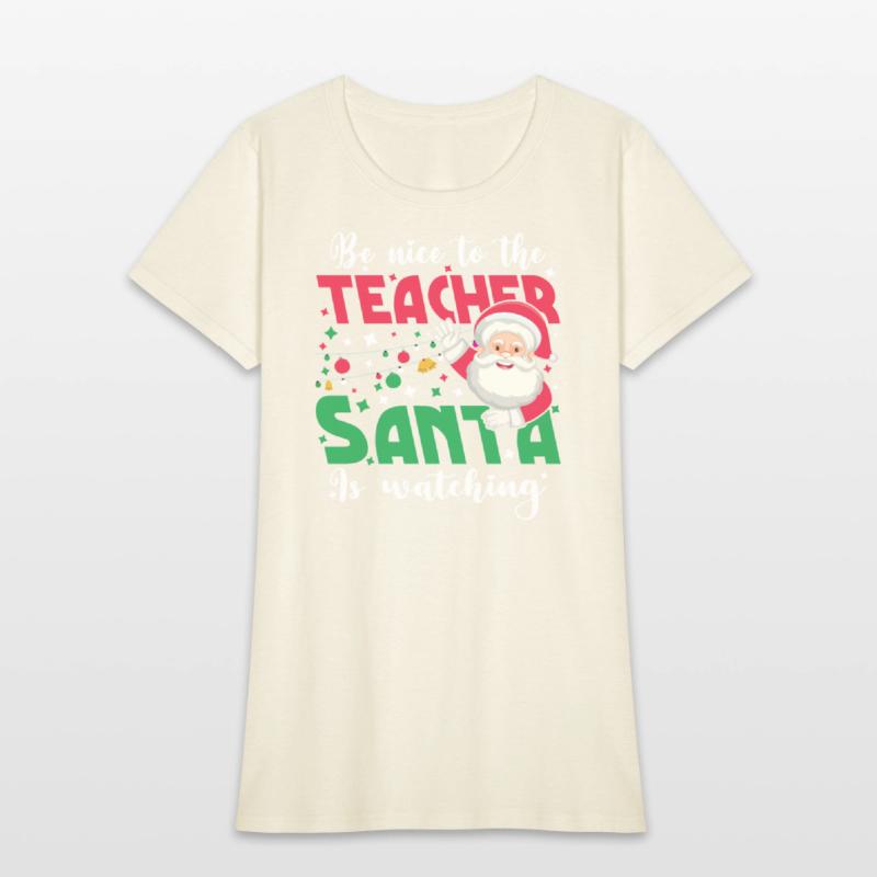 Be Nice To The Teacher Santa Is Watching