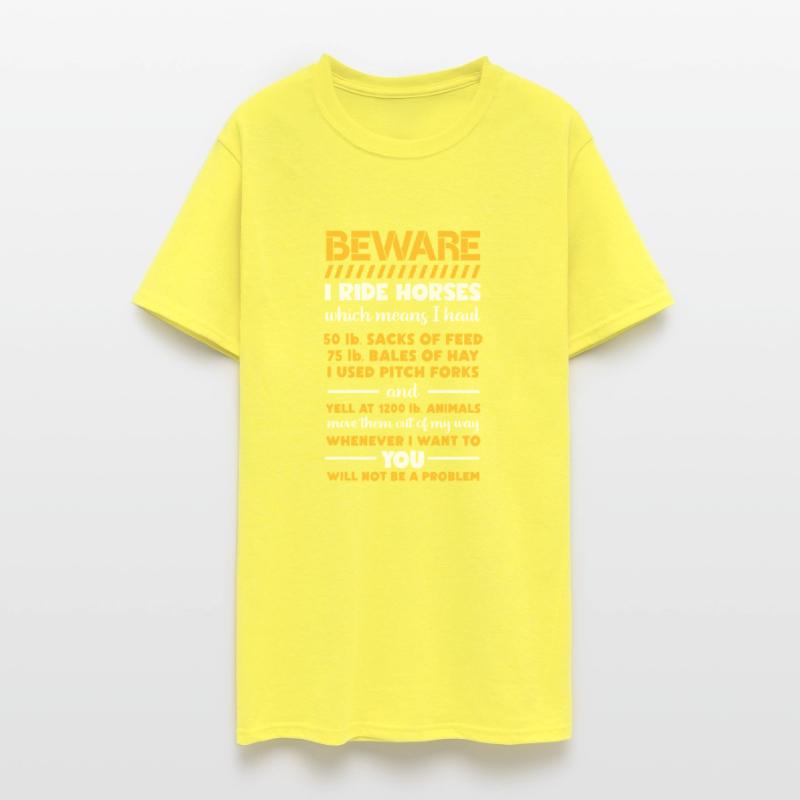 Beware I Ride Horses Which Means I Haul