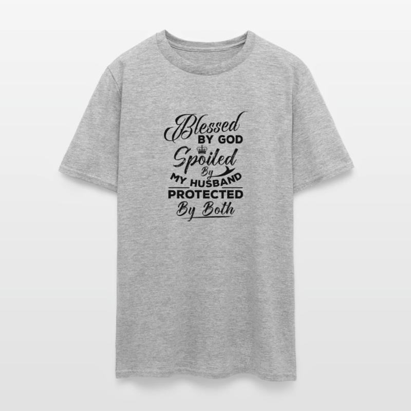 Blessed By God Spoiled By My Husband Protected By