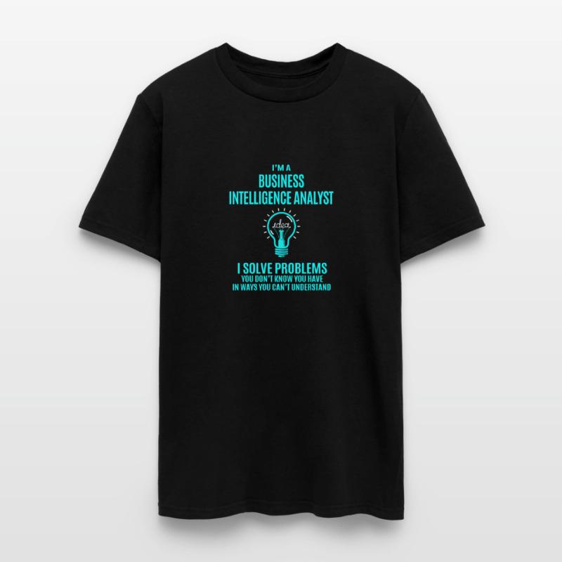Business Intelligence Analyst T Shirt - I Solve Pr
