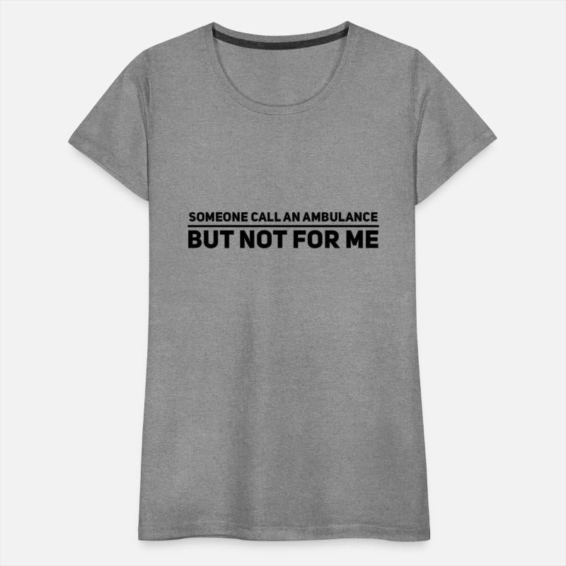 Call an ambulance but not for me