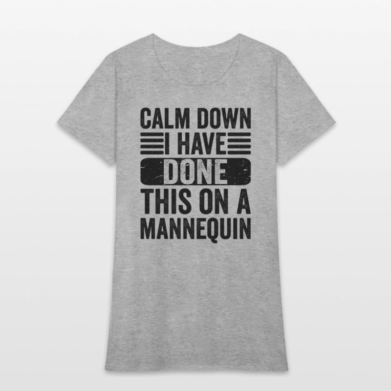 Calm Down I'Ve Done This On A Nequin Humor