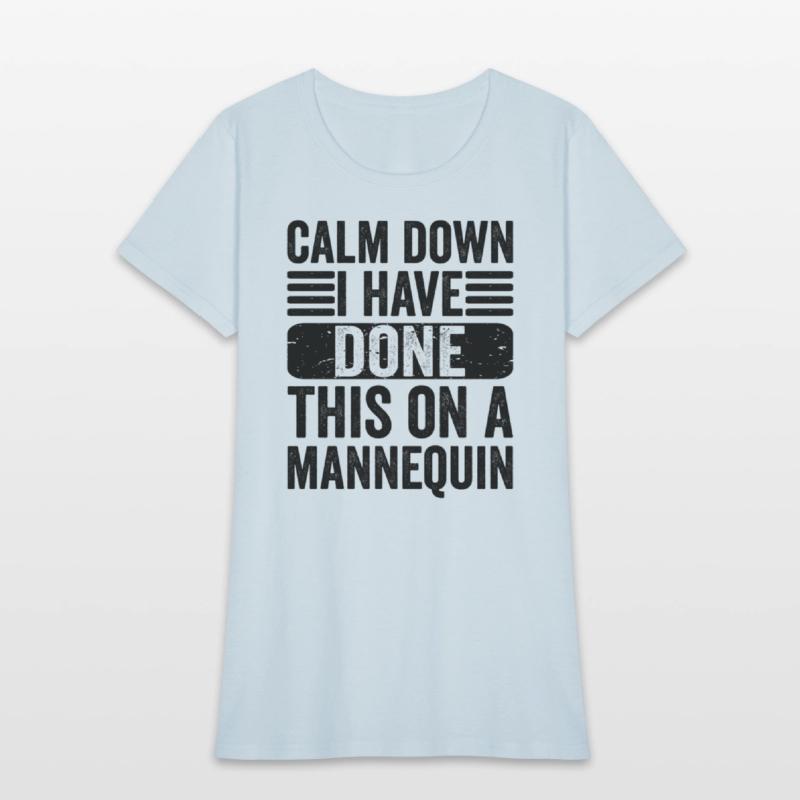 Calm Down I'Ve Done This On A Nequin Humor