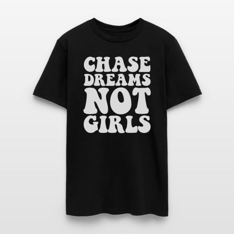 Chase Dreams Not Girls Follow Ambitions Pursue